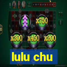 lulu chu