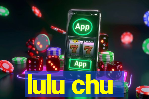 lulu chu