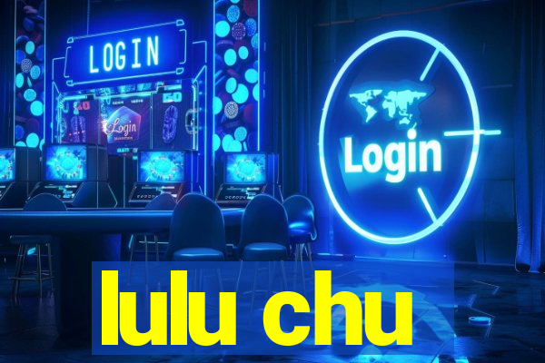 lulu chu