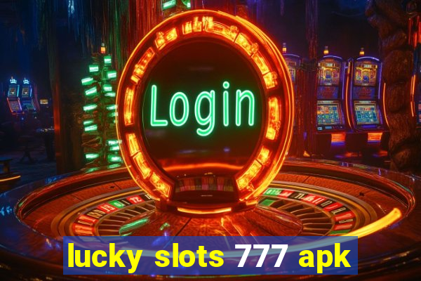 lucky slots 777 apk