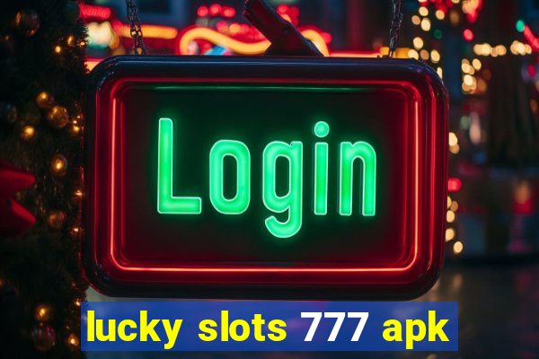 lucky slots 777 apk