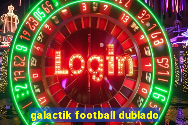 galactik football dublado