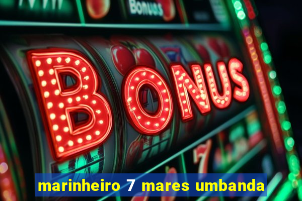 marinheiro 7 mares umbanda