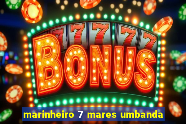 marinheiro 7 mares umbanda