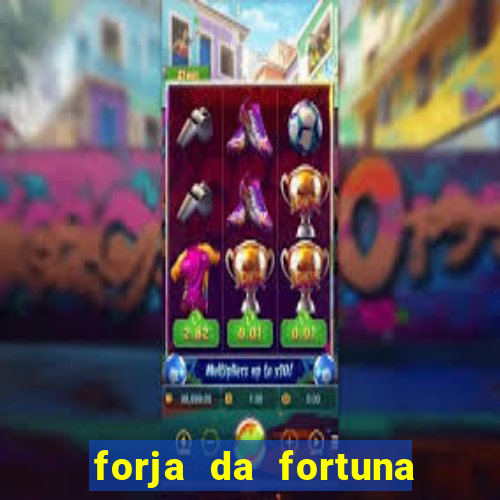 forja da fortuna é confiável