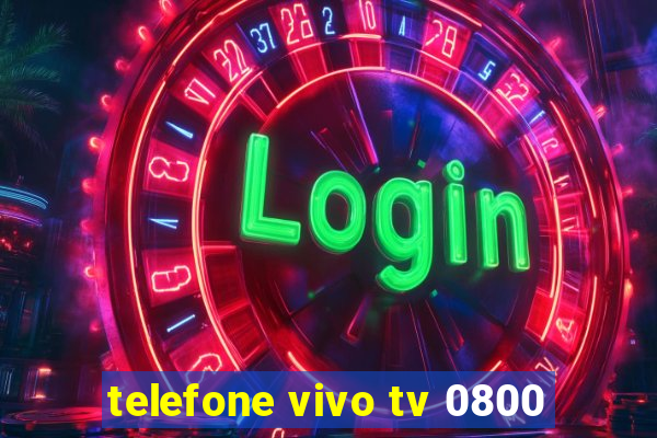 telefone vivo tv 0800