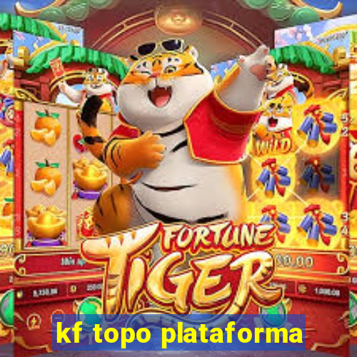 kf topo plataforma