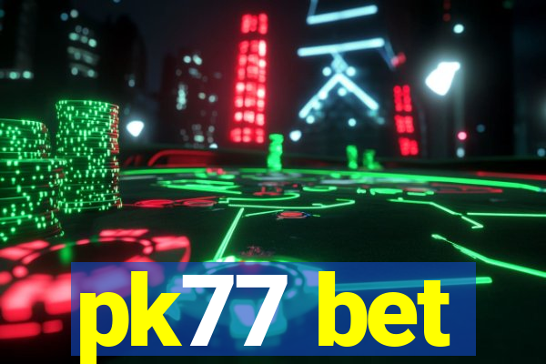 pk77 bet