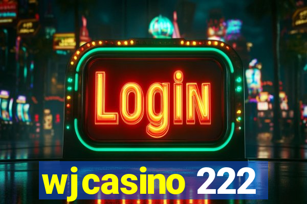 wjcasino 222