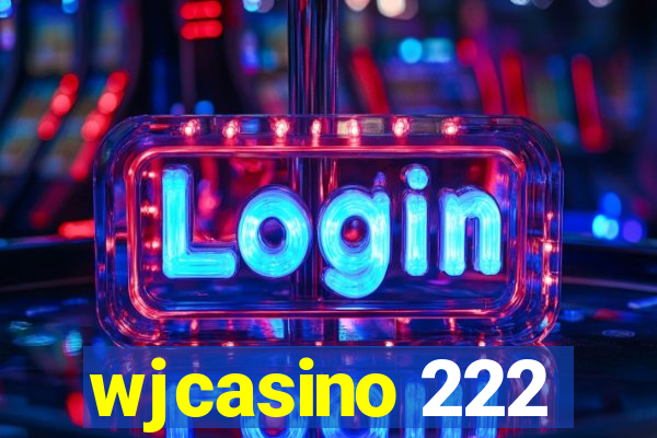 wjcasino 222