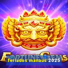 feriados manaus 2025