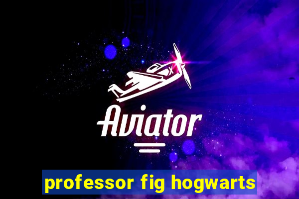 professor fig hogwarts