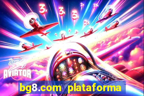 bg8.com plataforma paga mesmo