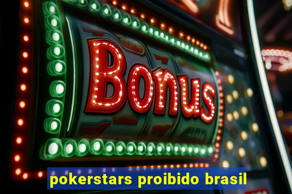 pokerstars proibido brasil