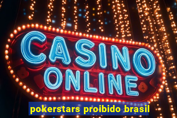 pokerstars proibido brasil