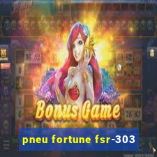 pneu fortune fsr-303