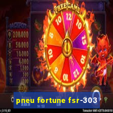 pneu fortune fsr-303