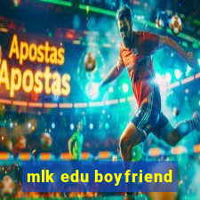 mlk edu boyfriend