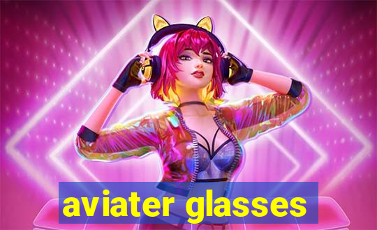 aviater glasses