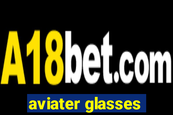 aviater glasses