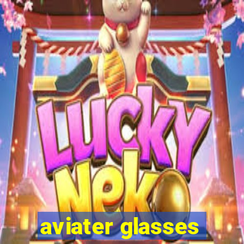 aviater glasses