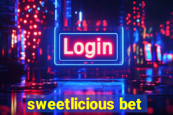 sweetlicious bet