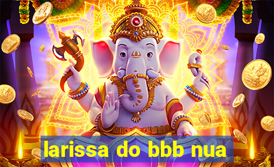 larissa do bbb nua