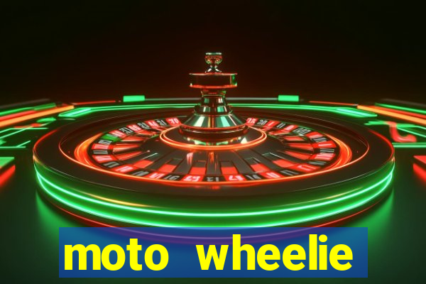 moto wheelie dinheiro infinito