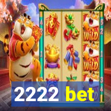 2222 bet