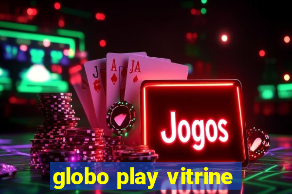 globo play vitrine