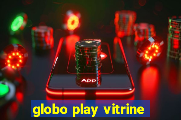 globo play vitrine