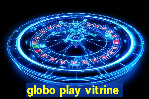 globo play vitrine