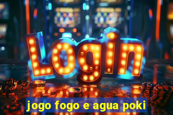 jogo fogo e agua poki