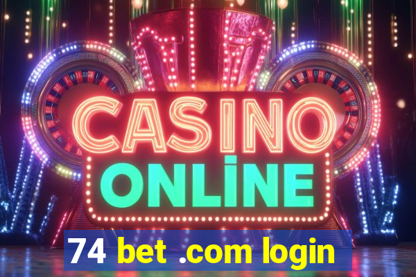 74 bet .com login