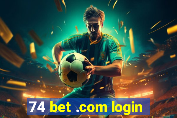 74 bet .com login