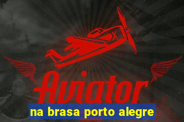 na brasa porto alegre