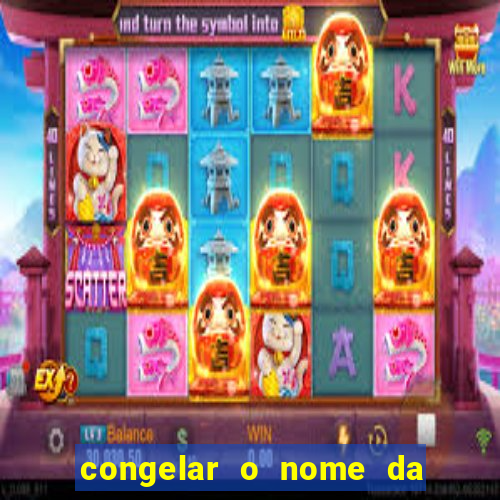 congelar o nome da pessoa no congelador