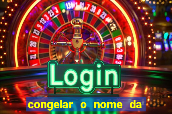 congelar o nome da pessoa no congelador