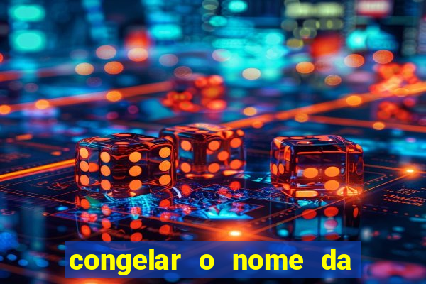 congelar o nome da pessoa no congelador