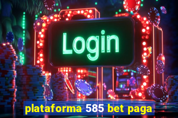 plataforma 585 bet paga