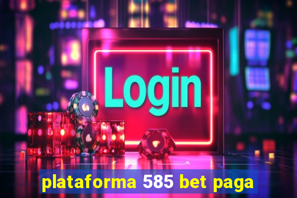 plataforma 585 bet paga