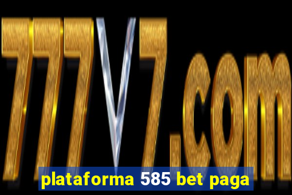 plataforma 585 bet paga