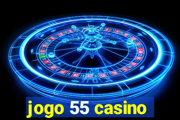 jogo 55 casino