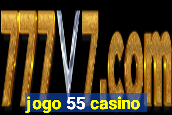 jogo 55 casino