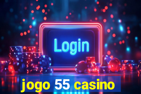 jogo 55 casino