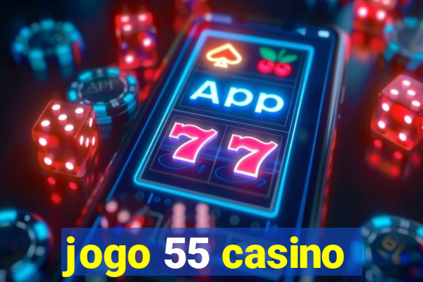 jogo 55 casino