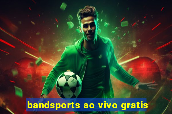 bandsports ao vivo gratis