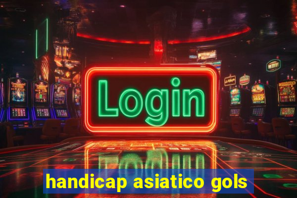 handicap asiatico gols