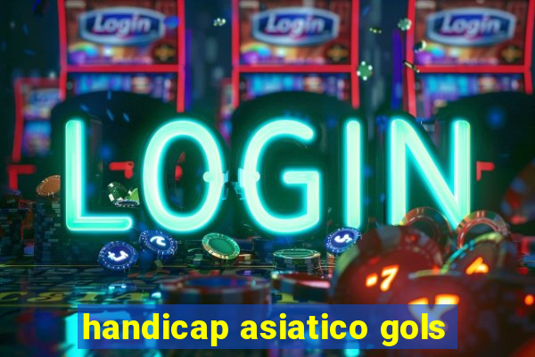 handicap asiatico gols