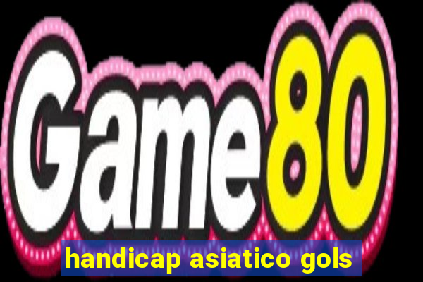 handicap asiatico gols